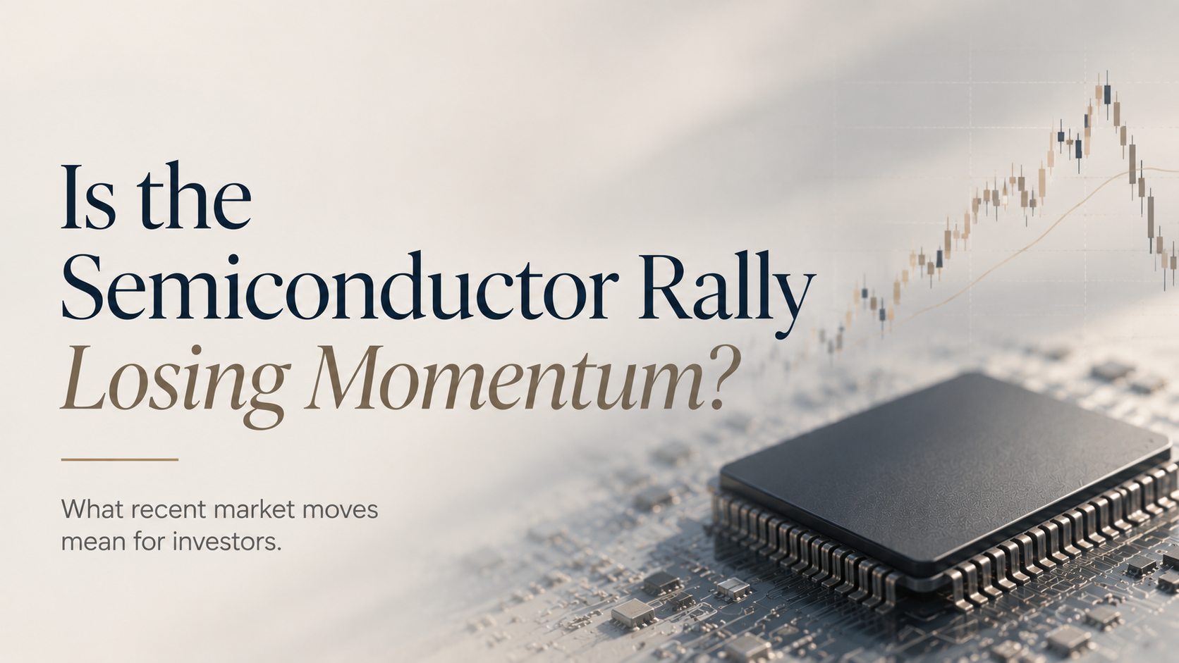 Semiconductor market outlook image used by NEBA Financial Solutions, based on analysis from TEAM Asset Management, highlighting recent weakness in semiconductor stocks and changing market conditions.
